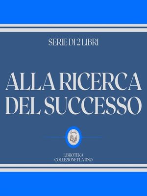 cover image of ALLA RICERCA DEL SUCCESSO (SERIE DI 2 LIBRI)